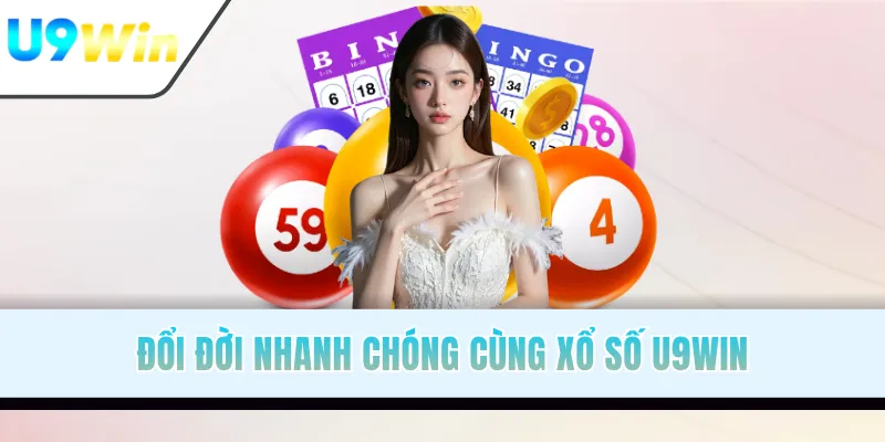 Đổi đời nhanh chóng cùng xổ số U9WIN